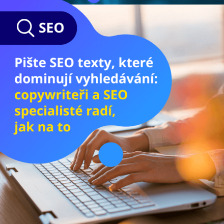 Pište SEO texty, které dominují vyhledávání: copywriteři a SEO specialisté radí, jak na to