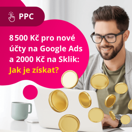 8 500 Kč pro nové účty na Google Ads a 2000 Kč na Sklik: Jak je získat? 