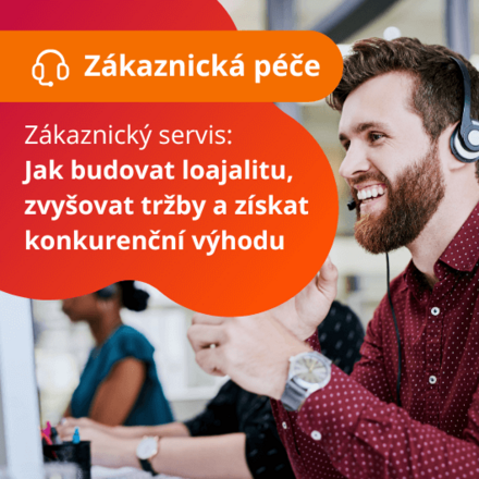 Zákaznický servis – jak budovat loajalitu, zvyšovat tržby a získat konkurenční výhodu