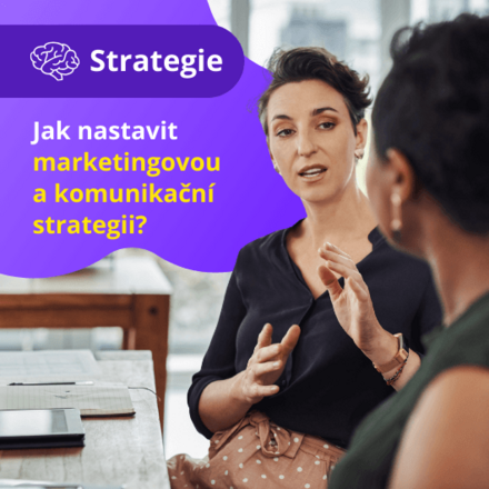 Jak nastavit marketingovou a komunikační strategii?
