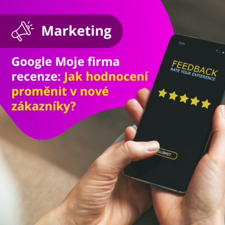 Google Moje firma recenze: Jak hodnocení proměnit v nové zákazníky? 