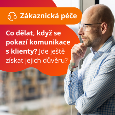 Co dělat, když se pokazí komunikace s klienty? Jde ještě získat jejich důvěru? 